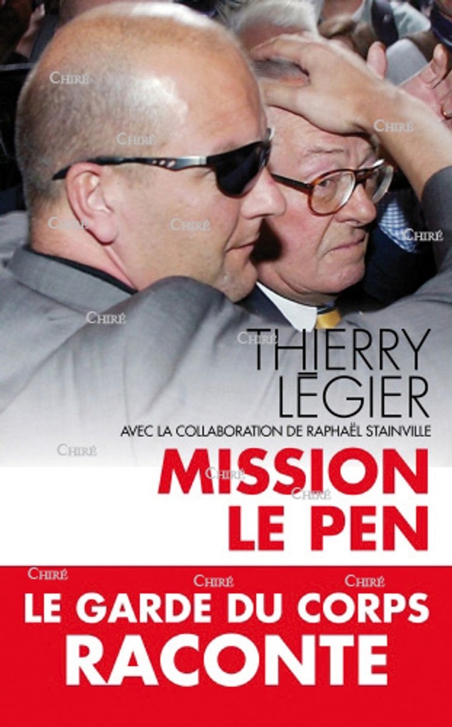 Mission Le Pen - Le garde du corps raconte