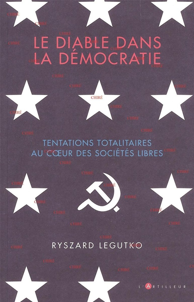Le diable dans la démocratie - Tentations totalitaires dans les sociétés libres