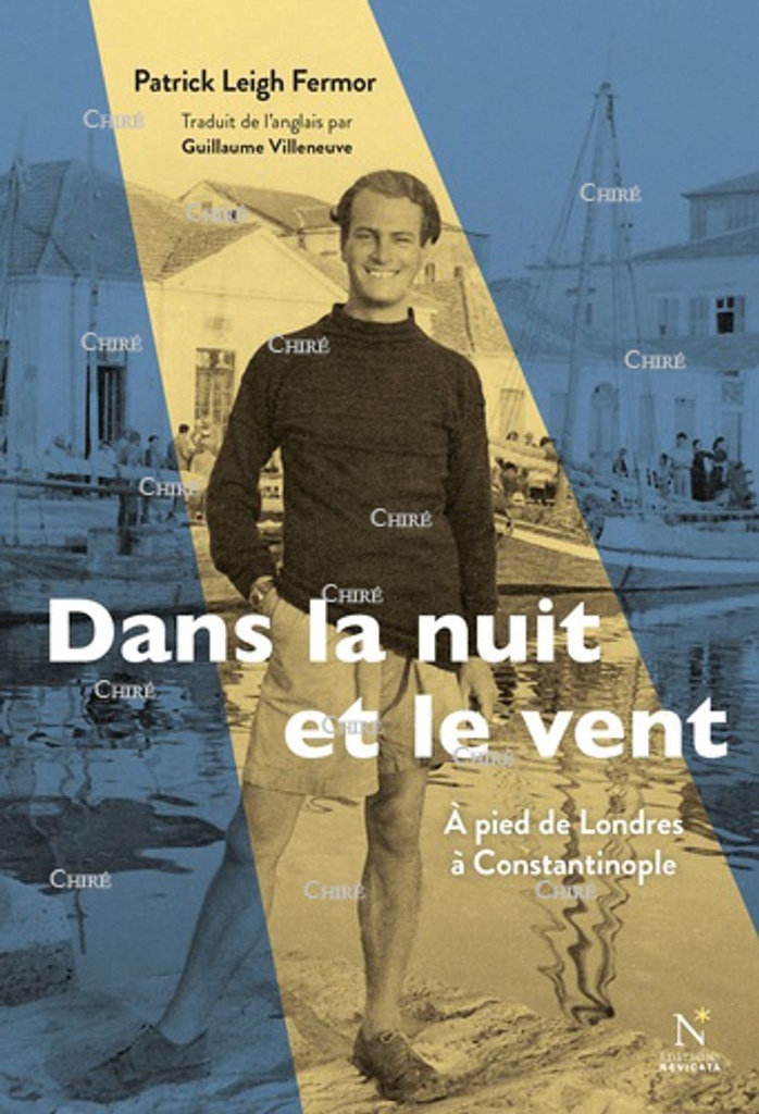 Dans la nuit et le vent - A pied de Londres à Constantinople