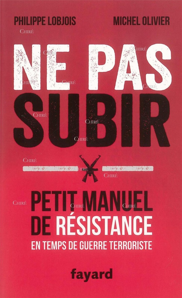 Ne pas subir - Petit manuel de résistance en temps de guerre terroriste