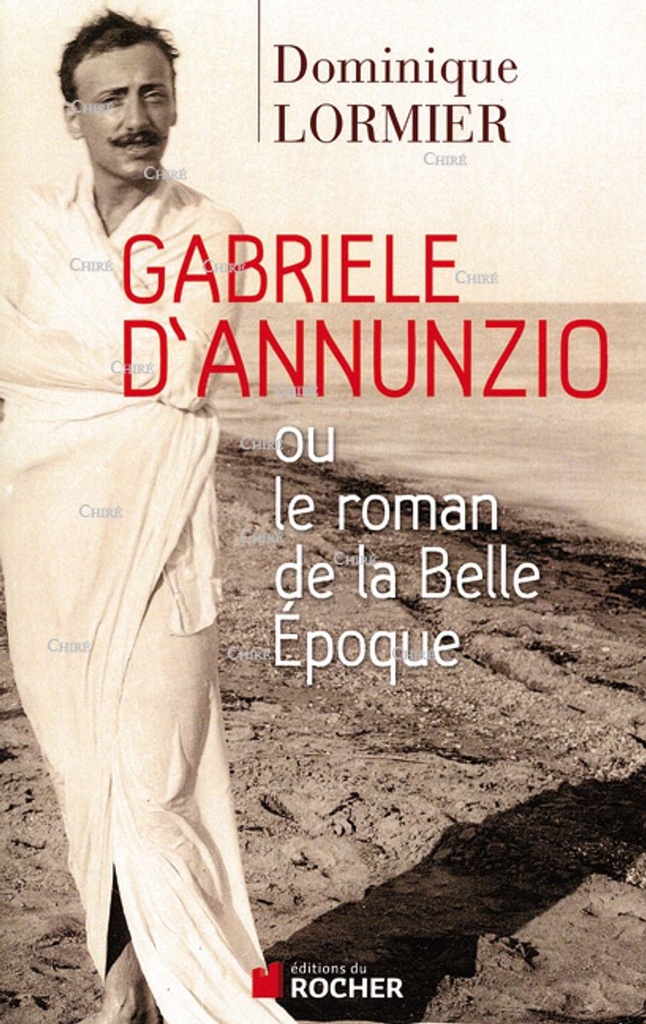 Gabriele d´Annunzio ou Le roman de la Belle Epoque