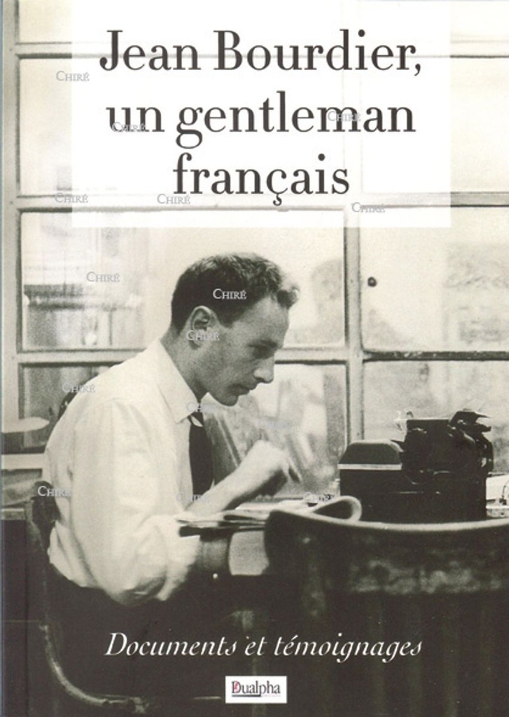 Jean Bourdier, un gentleman français. Documents et témoignages