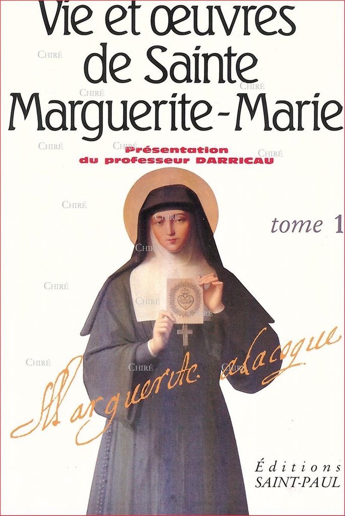 Vie et oeuvres de sainte Marguerite-Marie Alacoque - T 1
