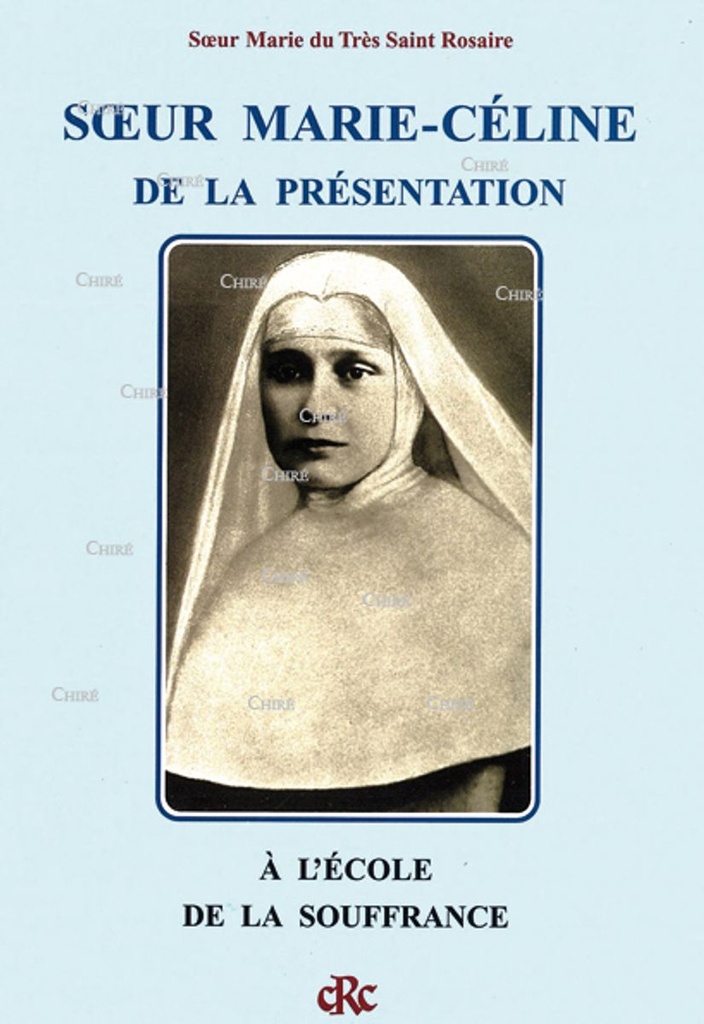 Soeur Marie Céline de la Présentation - A l´école de la souffrance