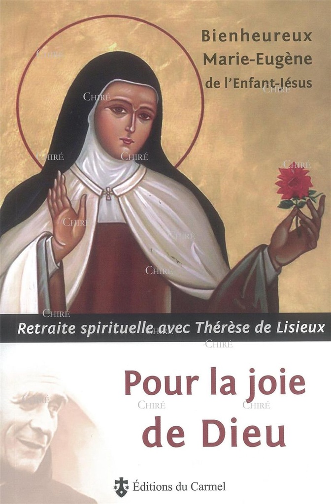 Pour la joie de Dieu - Retraite spirituelle avec Thérèse de Lisieux
