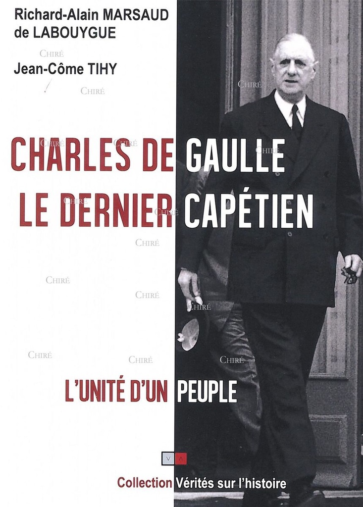 Charles de Gaulle - Le dernier capétien - L´unité d´un peuple