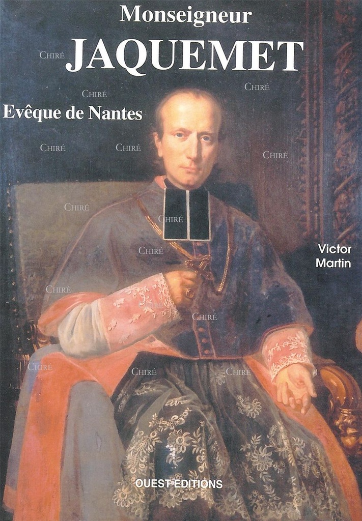 Monseigneur Jaquemet : évêque de Nantes 1849-1869