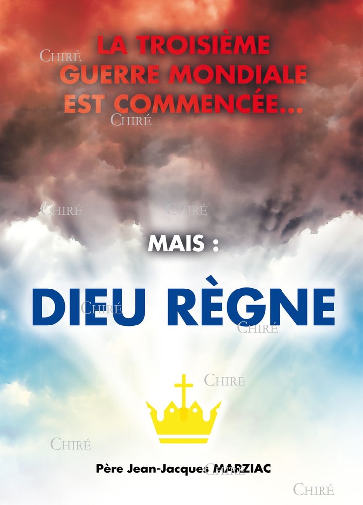 La troisième guerre mondiale est commencée... Mais Dieu règne