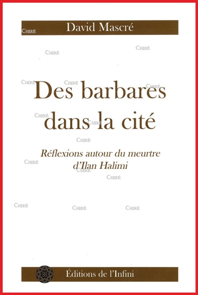 Des barbares dans la cité - Réflexions autour du meurtre d´Ilan Halimi