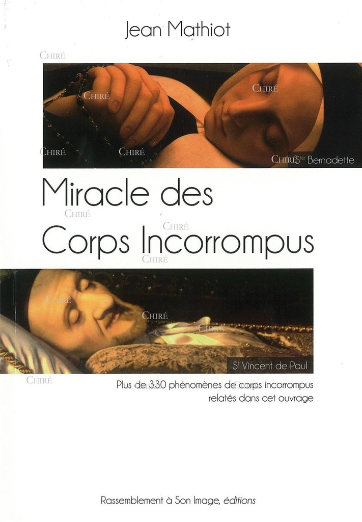 Miracle des Corps Incorrompus - Des saints souvent sitgmatisés aux corps incorrompus