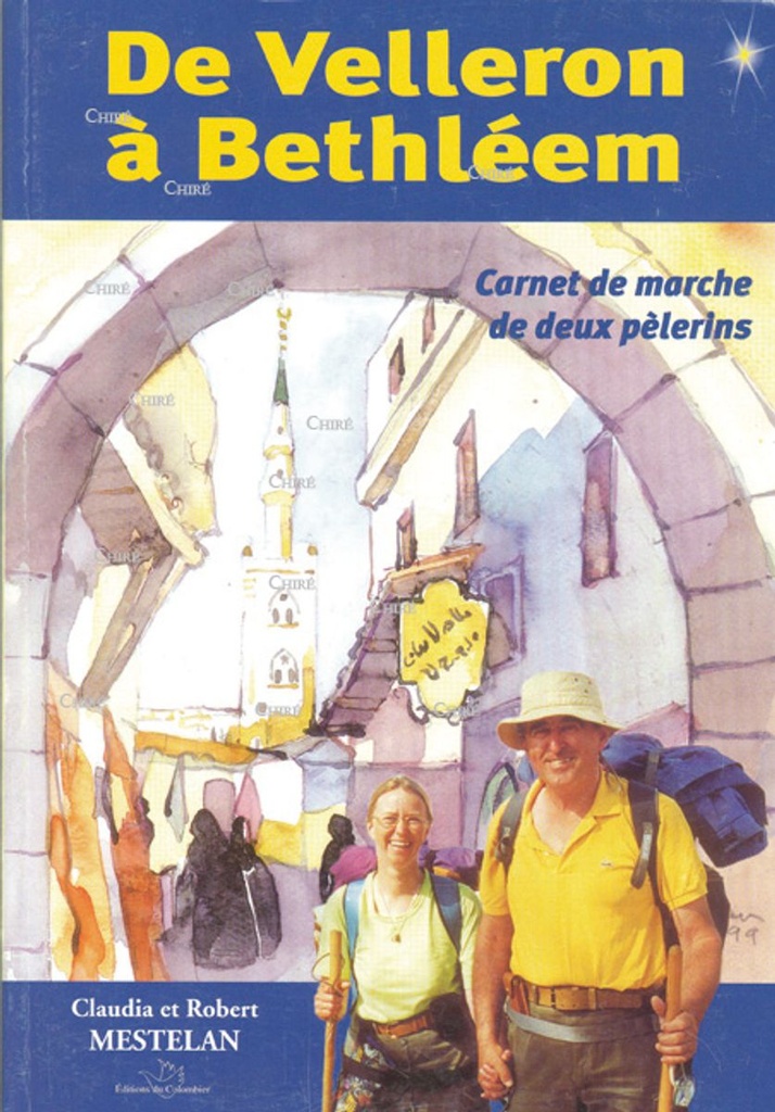 De Velleron à Bethléem. Carnet de marche de deux pèlerins