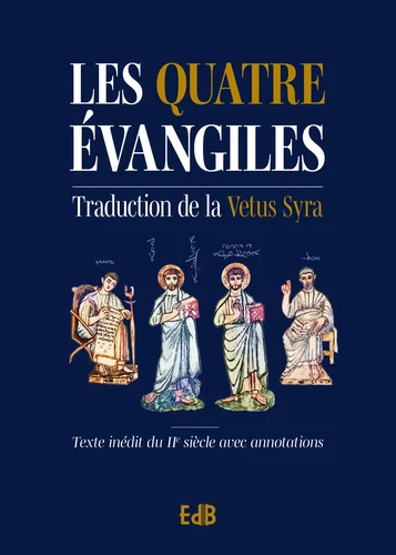 Les 4 evangiles - Traduction inedite de la vetus syra