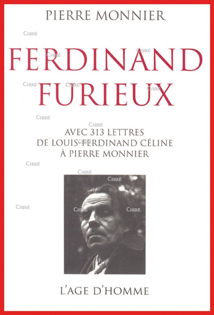 Ferdinand Furieux - Avec 313 lettres de Louis-Ferdinand Céline à Pierre Monnier