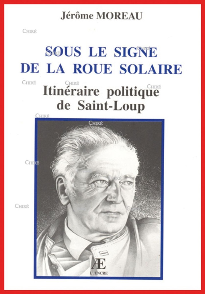 Sous le signe de la roue solaire. Itinéraire politique de Saint-Loup