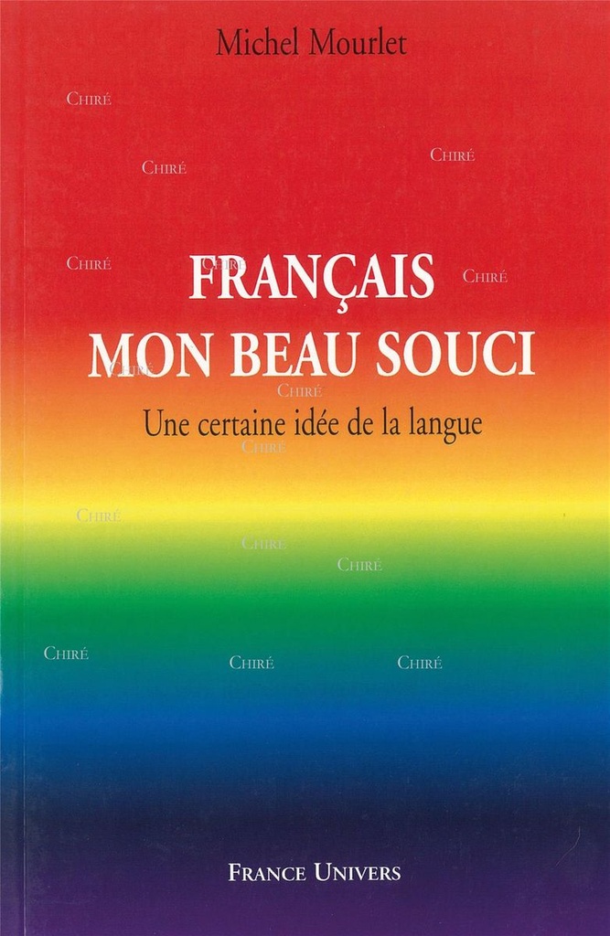 Français mon beau souci - Une certaine idée de la langue