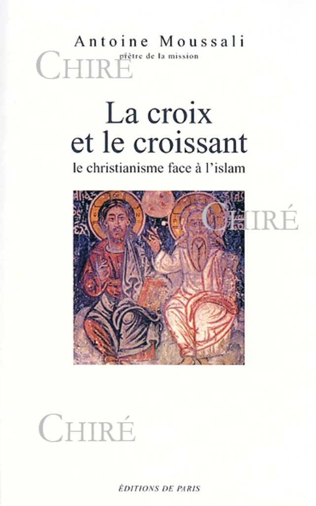 La Croix et le croissant - Le christianisme face à l´islam
