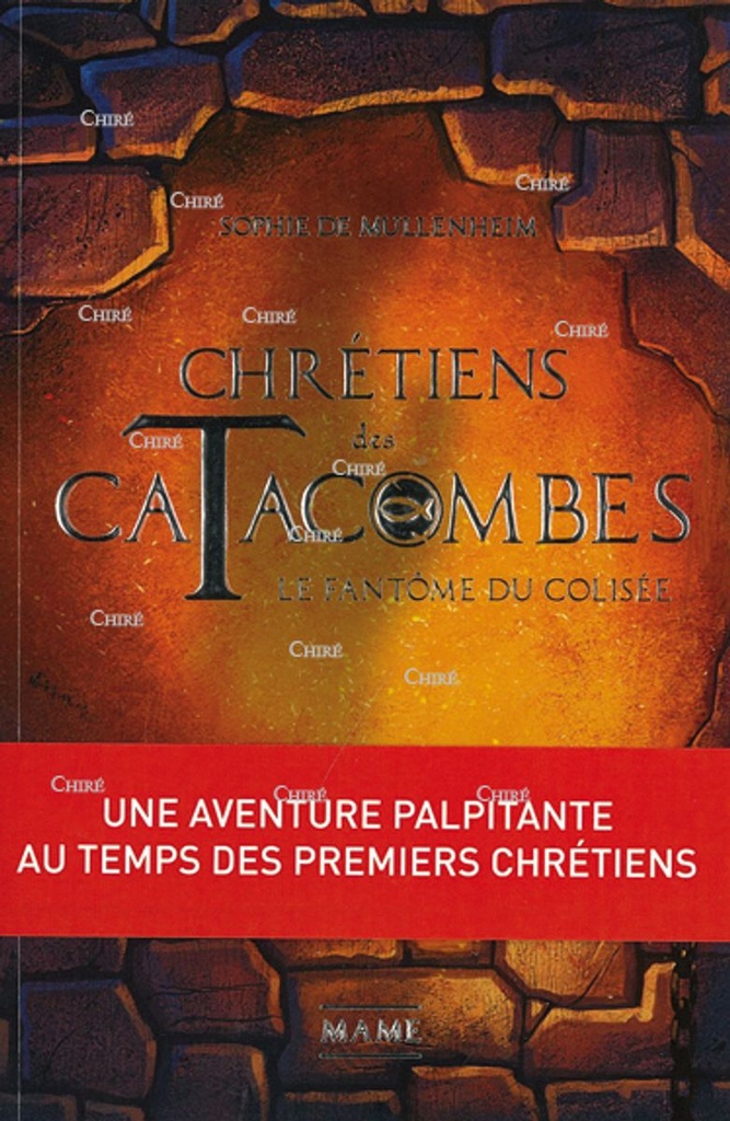Chrétiens des Catacombes - 1 - Le fantôme du Colisée