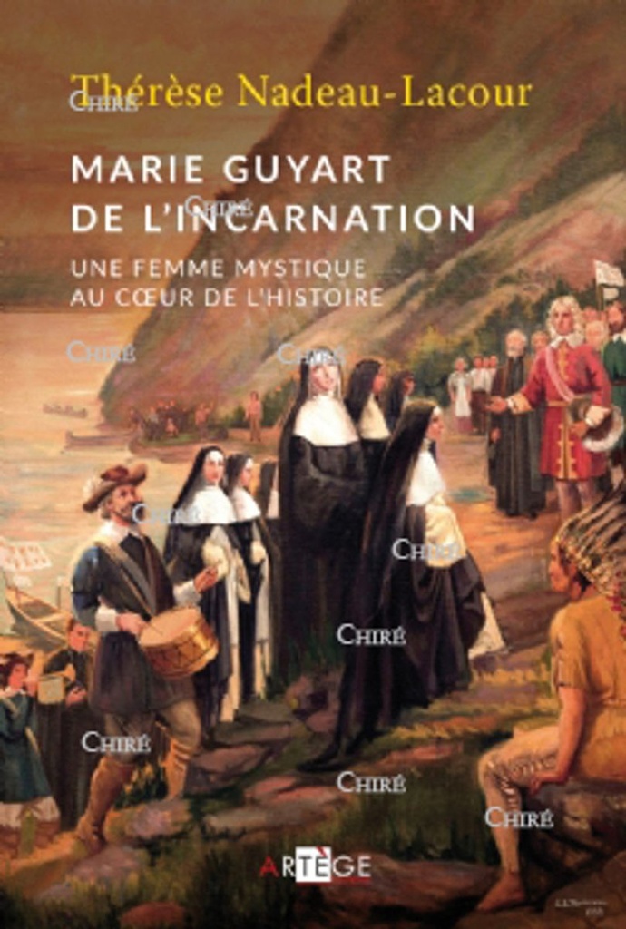 Marie Guyart de l´Incarnation - Une femme mystique au coeur de l´Histoire