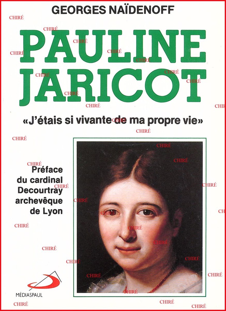 Pauline Jaricot - "J´étais si vivante de ma propre vie"