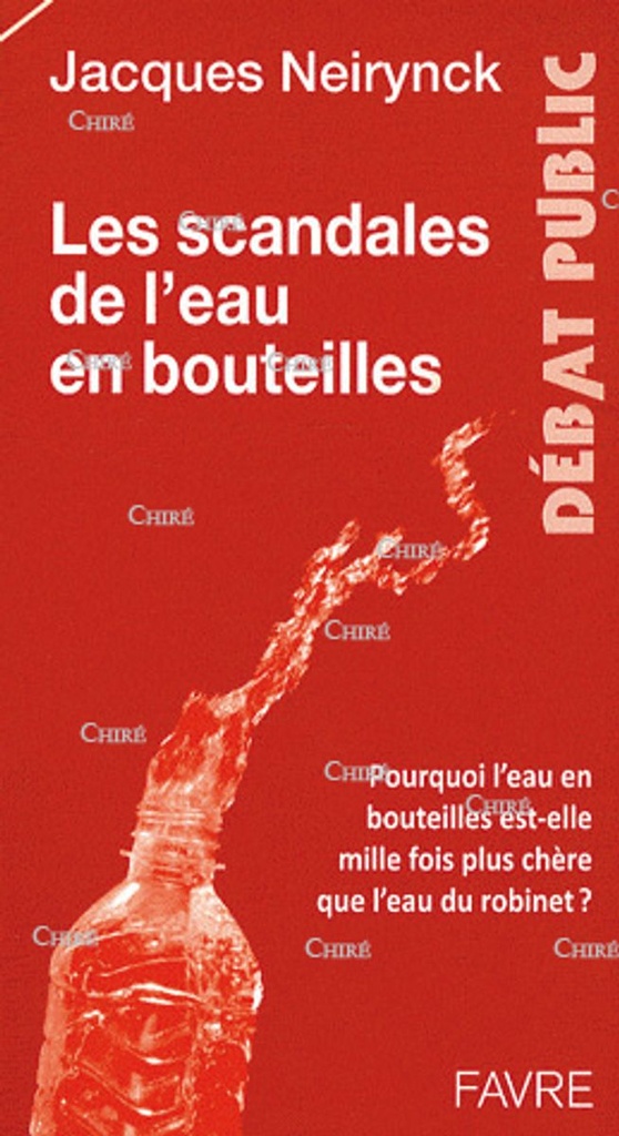 Les scandales de l´eau en bouteille - Pourquoi l´eau en bouteille est-elle mille fois plus chère que
