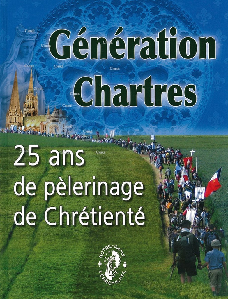 Génération Chartres 25 ans de pèlerinage de Chrétienté