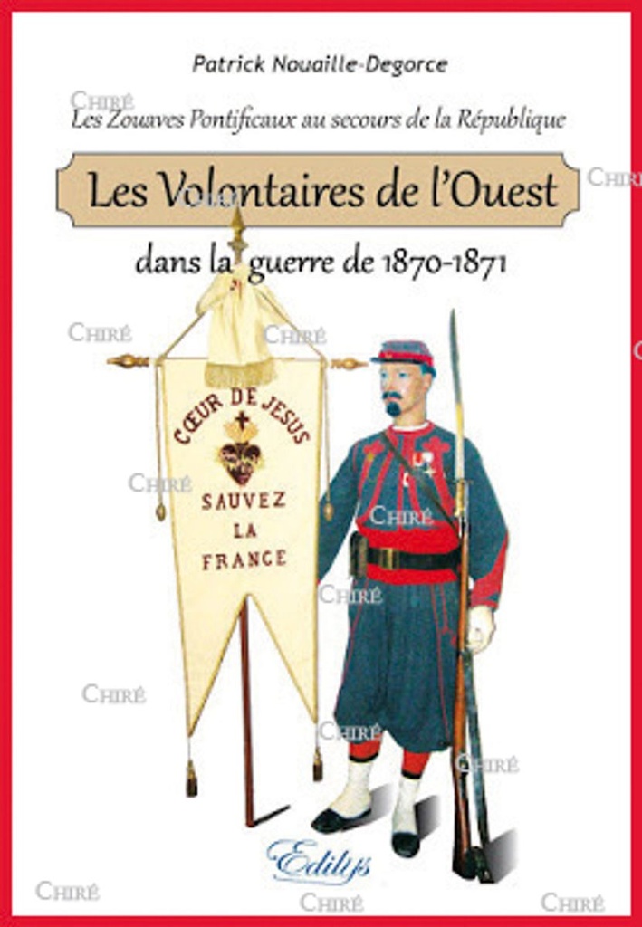 Les Volontaires de l´Ouest dans la guerre de 1870-1871 - Les zouaves pontificaux au service de la République