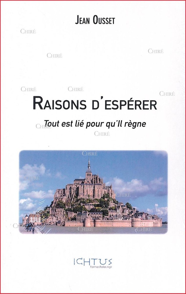 Raisons d´espérer - Tout est lié pour qu´Il règne