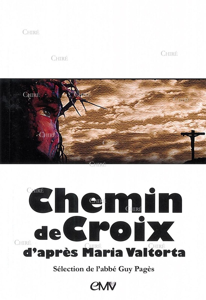 Chemin de Croix d'après Maria Valtorta - Sélection de l´abbé Guy Pagès
