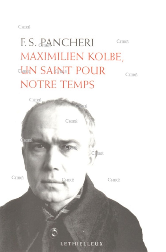 Maximilien Kolbe - Un saint pour notre temps