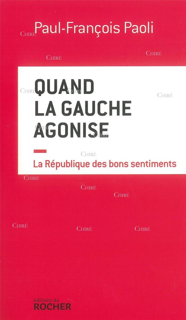 Quand la gauche agonise - La République des bons sentiments