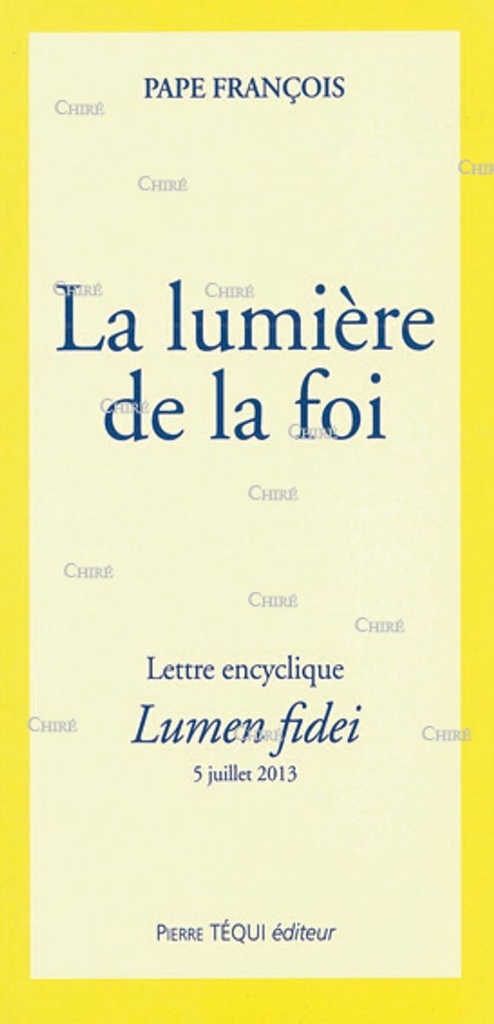 Lumen Fidei - La lumière de la foi