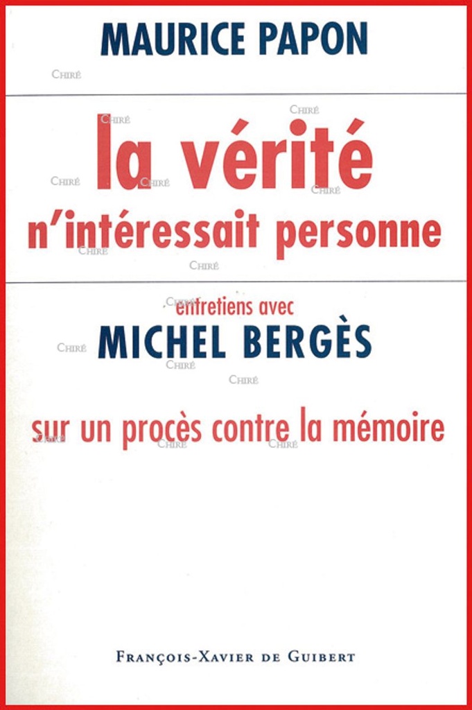 La vérité n´intéressait personne. Entretiens avec Michel Ber sur un procès contre la mémoire
