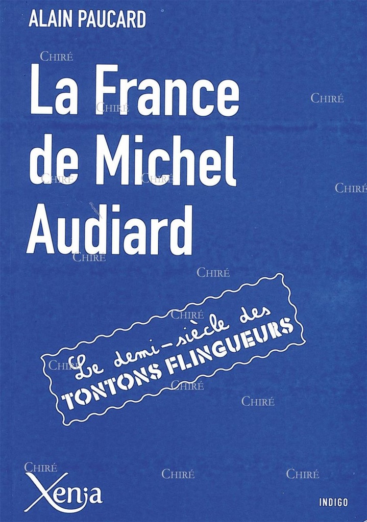 La France de Michel Audiard - Le demi-siècle des Tontons flingeurs