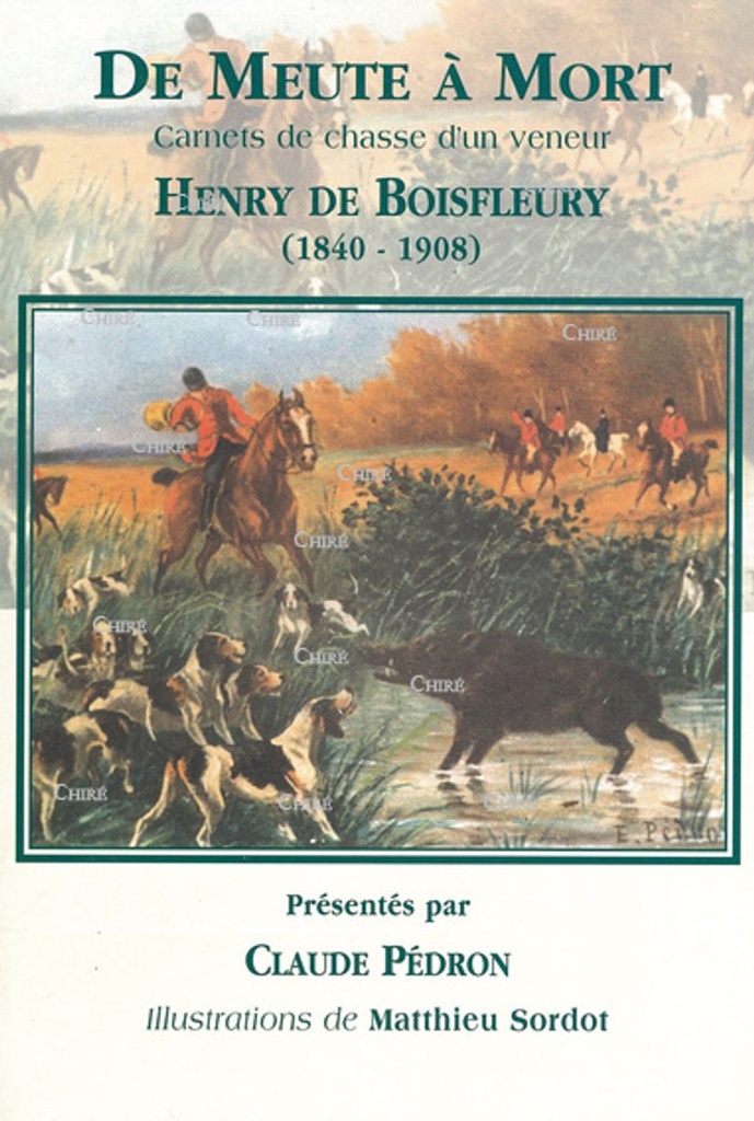 De meute à mort - Carnets de chasse d'un veneur, Henry de Boisfleury (1840-1908)
