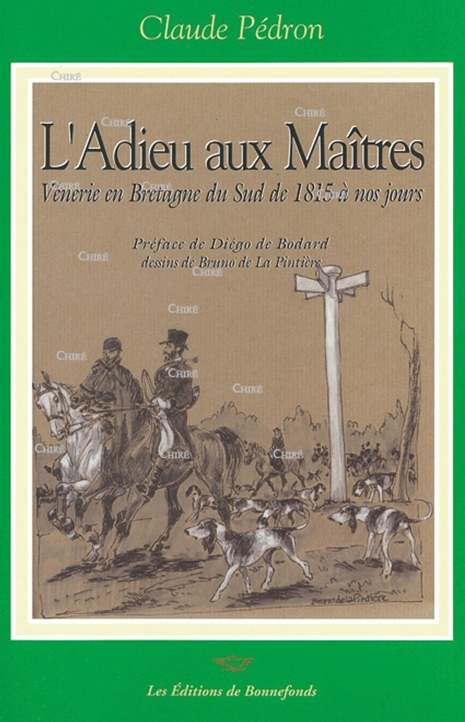 L´Adieu aux Maitres - Vénerie en Bretagne du Sud 1815 à nos jours