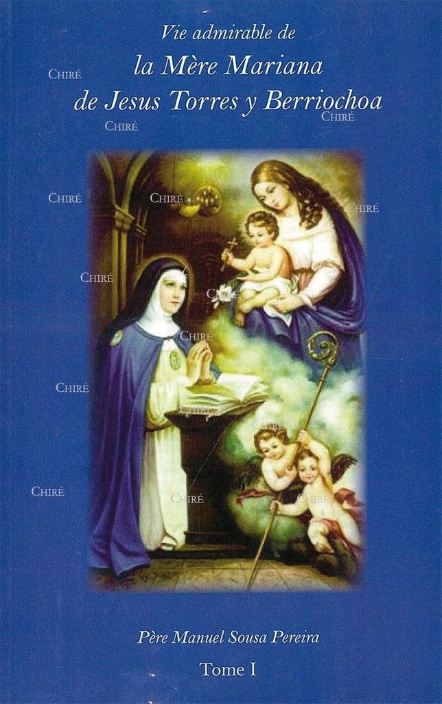 Vie admirable de la Mère Mariana De Jesus Torres y Berriochoa - T 1