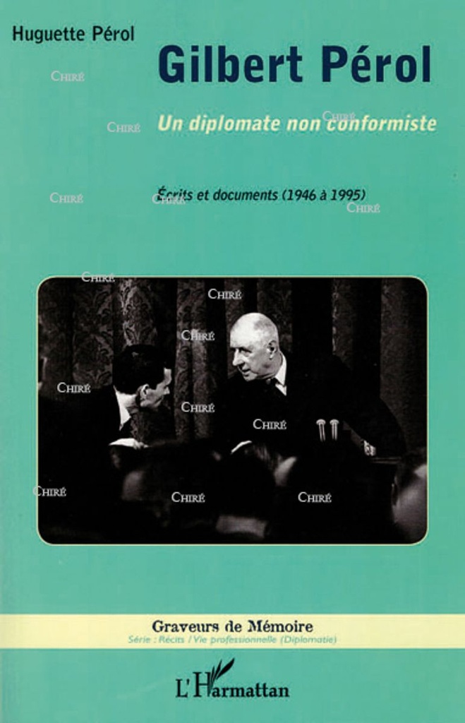 Gilbert Pérol - Un diplomate non conformiste - Ecrits et documents (1946 à 1995)