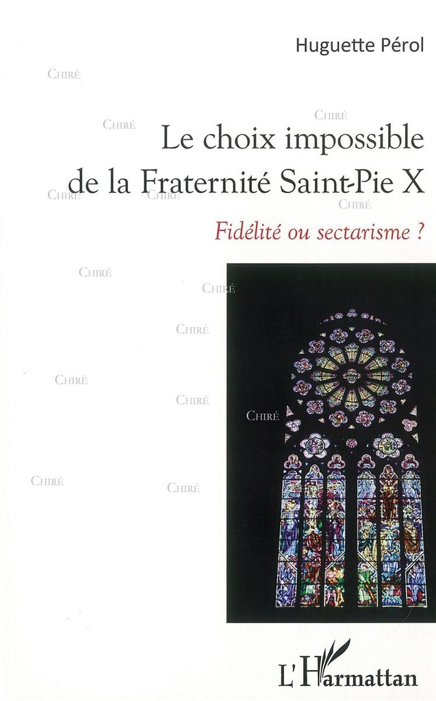 Le choix impossible de la Fraternité Saint Pie X - Fidélité ou sectarisme ?