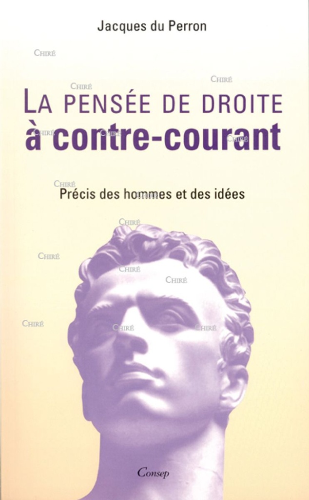 La pensée de droite à contre-courant - Précis des hommes et des idées