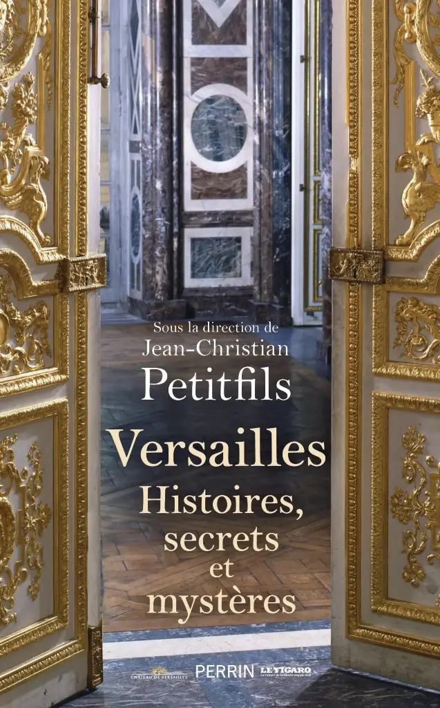 Versailles, Histoires, secrets et mystères