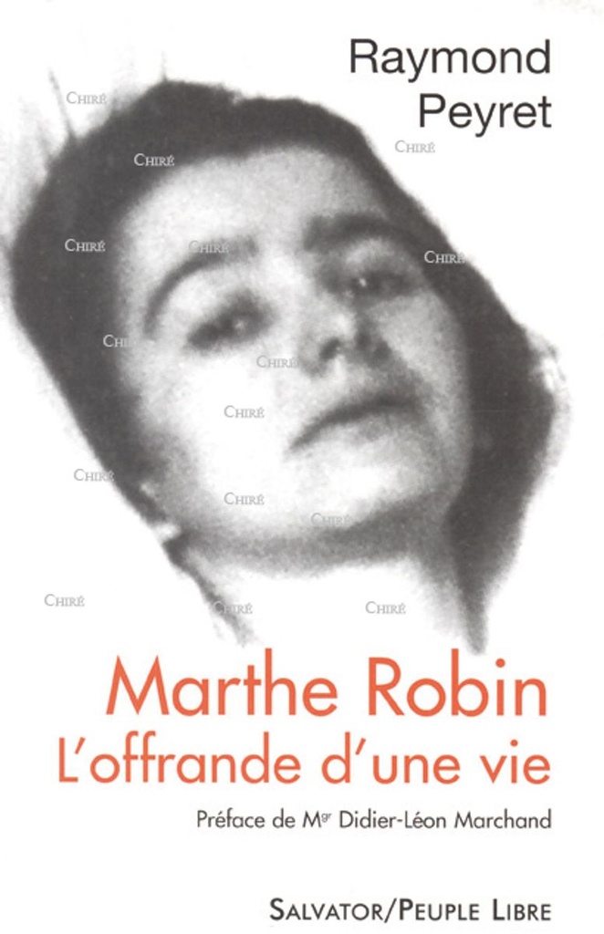 Marthe Robin - L´offrande d´une vie