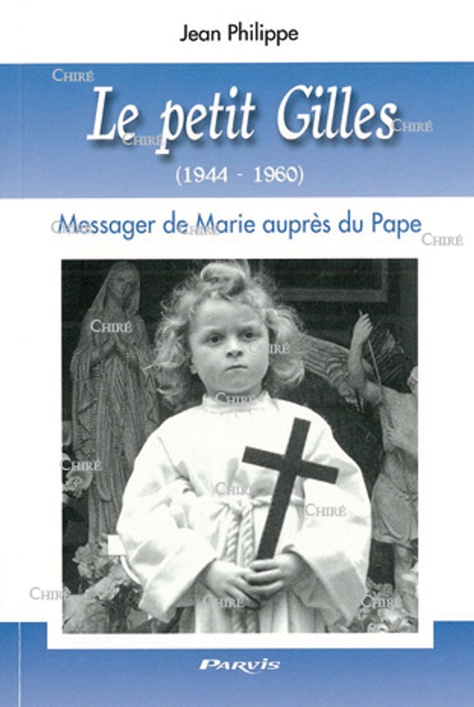 Le petit Gilles (1944-1960) Messager de Marie auprès du Pape