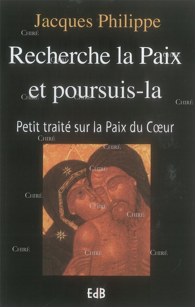 Recherche la paix et poursuis-la - Petit traité sur la Paix du Coeur
