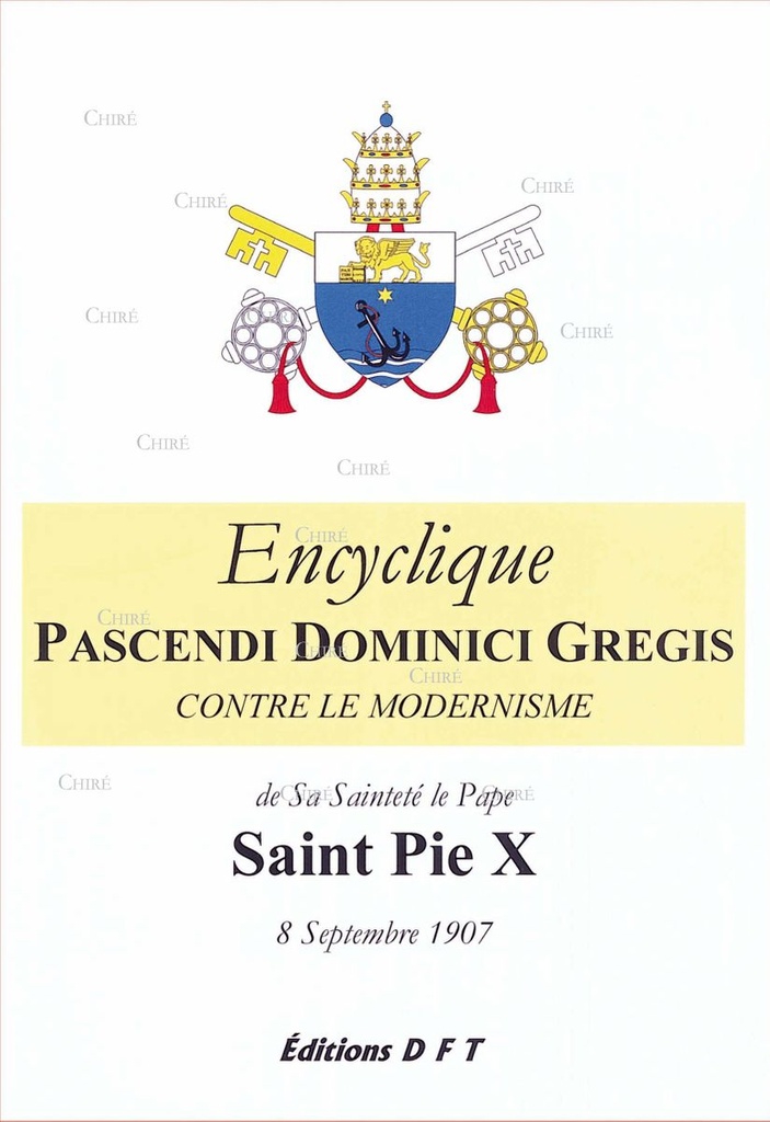 Encyclique - Pascendi Dominici Gregis contre le modernisme - 8 Septembre 1907