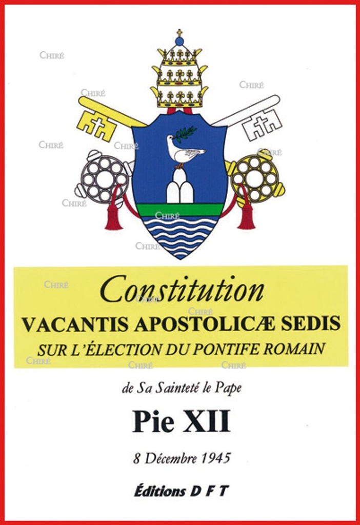 Constitution Vacantis Apostolicae Sedis sur l´élection du pontife romain - 8 Décembre 1945