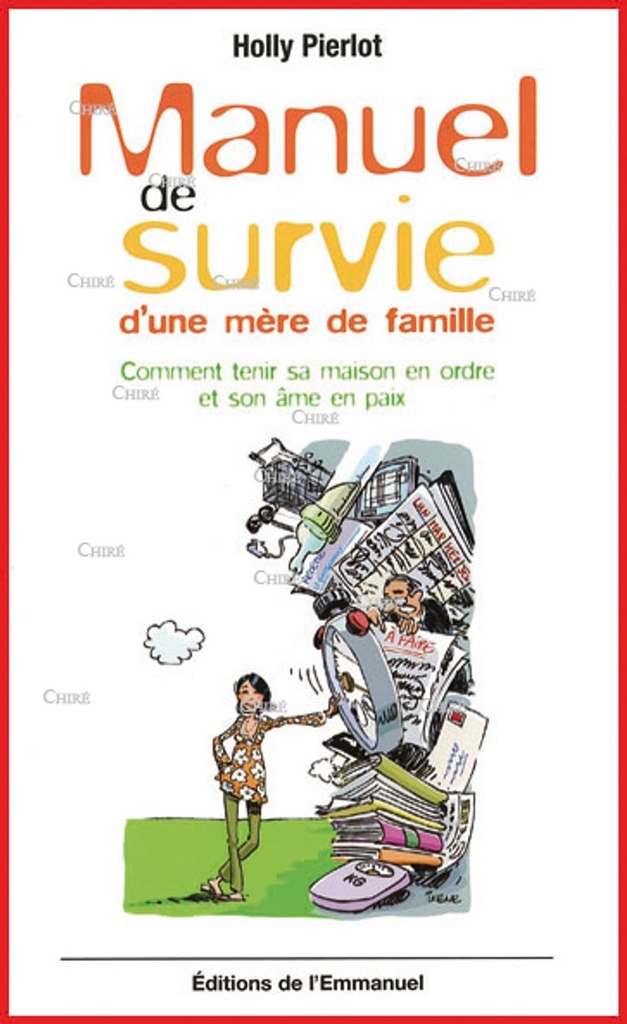 Manuel de survie d´une mère de famille - Comment tenir sa maison en ordre