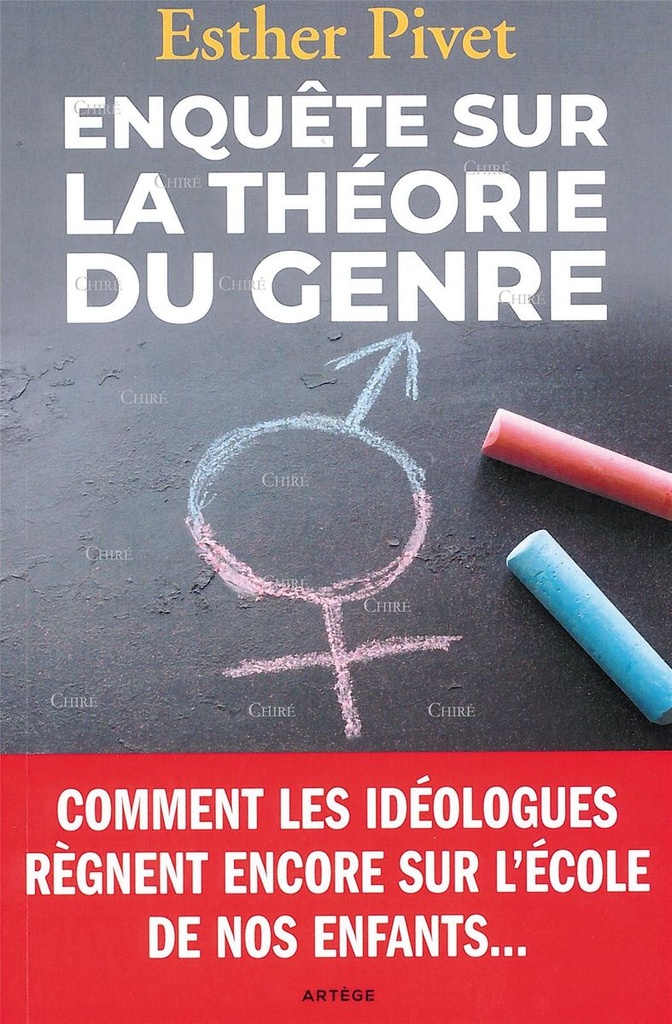Enquête sur la théorie du genre - Comment les idéologues règnent encore sur l´école de nos enfants...