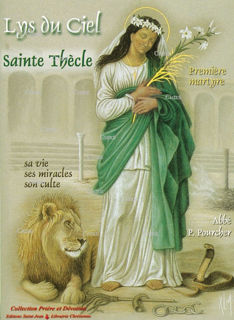 Lys du ciel Sainte Thècle première martyre - Sa vie, ses miracles, son culte