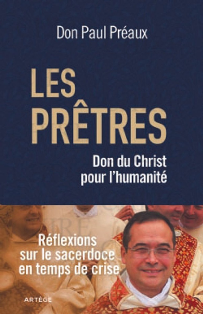 Les prêtres - Don du Christ pour l´humanité - Réflexions sur le sacerdoce en temps de crise