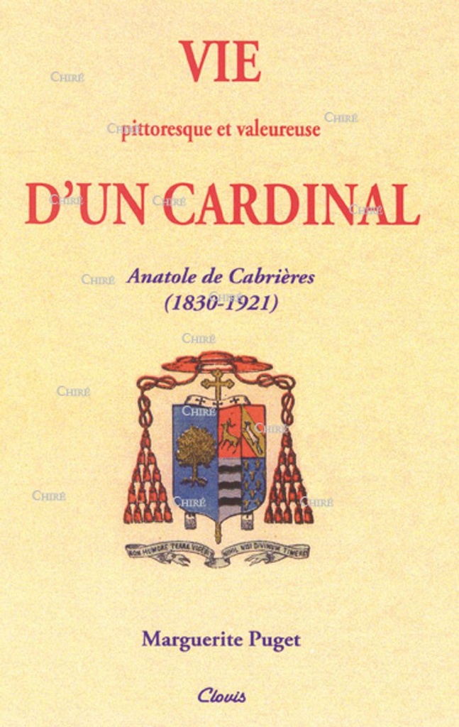 Vie pittoresque et valeureuse d´un cardinal Anatole de Cabrières (1830-1921)